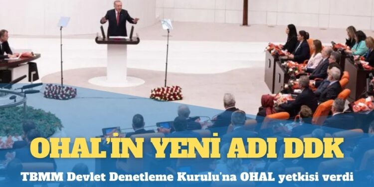OHAL’in yeni adı DDK: TBMM Devlet Denetleme Kurulu’na OHAL yetkisi verdi