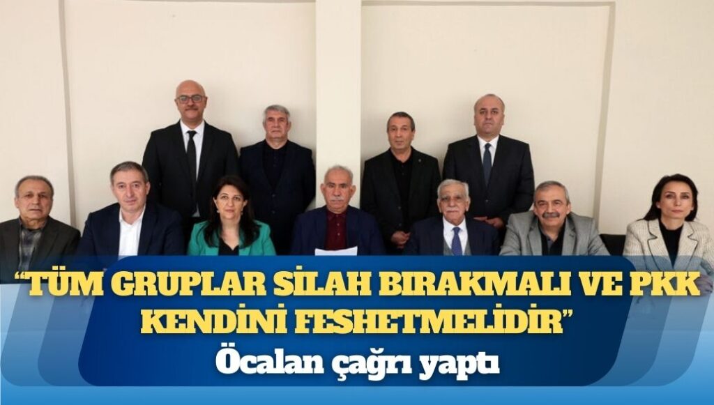 Öcalan çağrı yaptı: ‘Tüm gruplar silah bırakmalı ve PKK kendini feshetmelidir’