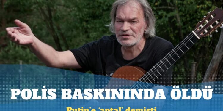 Putin’e ‘aptal’ diyen şarkıcı polis baskınında öldü