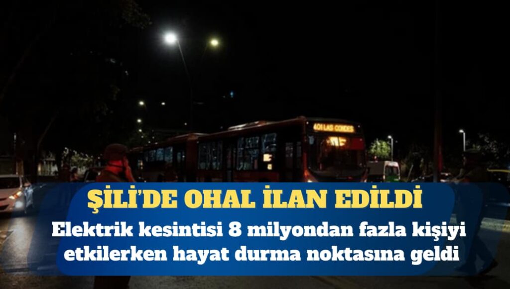 Şili’de elektrik kesintisi nedeniyle OHAL ilan edildi