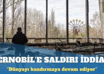 Ukrayna: Çernobil Nükleer Santrali’ne saldırı düzenlendi