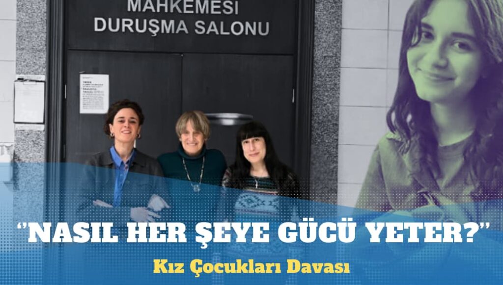 Uluslararası gözlemcilerin izlediği Kız Çocukları Davası’nda trajikomik anlar