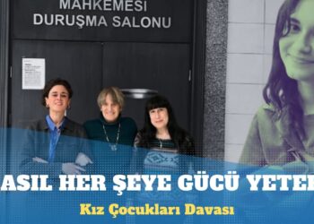Uluslararası gözlemcilerin izlediği Kız Çocukları Davası’nda trajikomik anlar