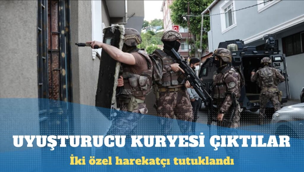 Uyuşturucu kuryesi Özel harekatçılar