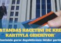 Bunu da gördük: “Vatandaş hacetini de kredi kartıyla gideriyor”