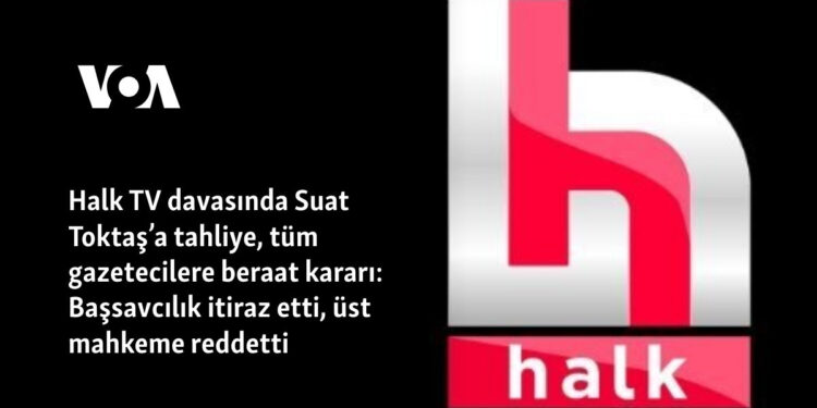 Halk TV davasında Suat Toktaş’a tahliye, tüm gazetecilere beraat kararı