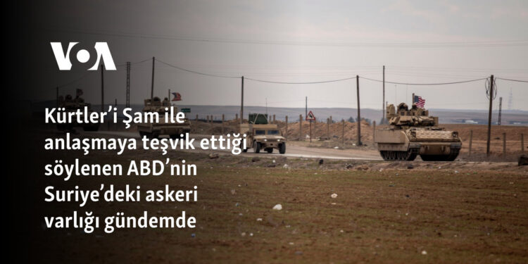 Kürtler’i Şam ile anlaşmaya teşvik ettiği söylenen ABD’nin Suriye’deki askeri varlığı gündemde