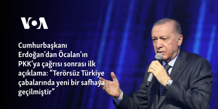 Cumhurbaşkanı Erdoğan’dan Öcalan’ın PKK’ya çağrısı sonrası ilk açıklama: “Terörsüz Türkiye çabalarında yeni bir safhaya geçilmiştir” 