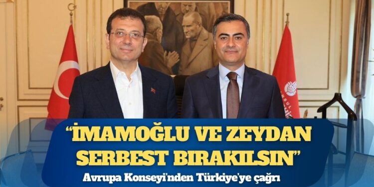 Avrupa Konseyi’nden Türkiye’ye çağrı: İmamoğlu ve Zeydan serbest bırakılsın