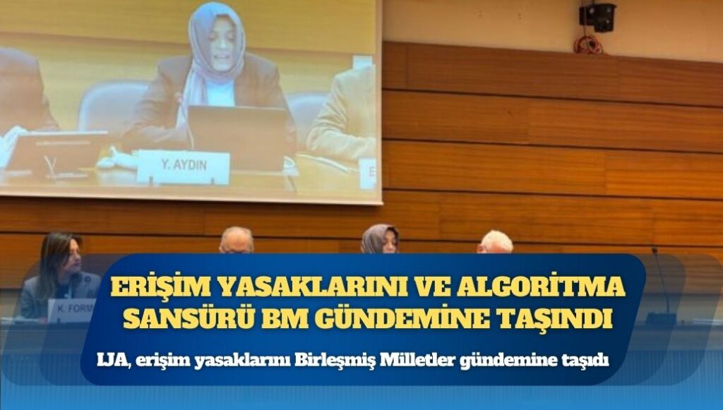 Basın özgürlüğünü hedef alan erişim yasakları ve algoritma sansürü BM gündemine taşındı