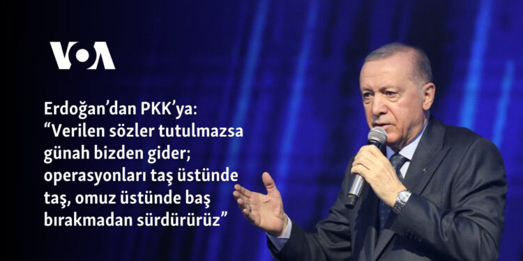 Erdoğan’dan PKK’ya: “Verilen sözler tutulmazsa günah bizden gider; operasyonları taş üstünde taş, omuz üstünde baş bırakmadan sürdürürüz”