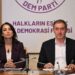 DEM Parti, AKP ve MHP ile Meclis’te görüşecek