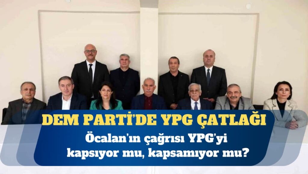 DEM’de YPG çatlağı: Hatimoğulları, çağrı YPG’yi kapsamıyor; Önder, çağrı YPG’yi de kapsıyor