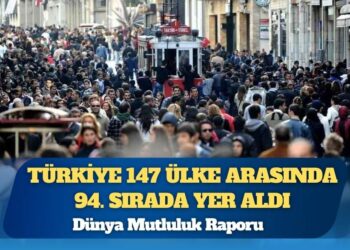 Dünya Mutluluk Raporu: Türkiye 147 ülke arasında 94. sırada yer aldı