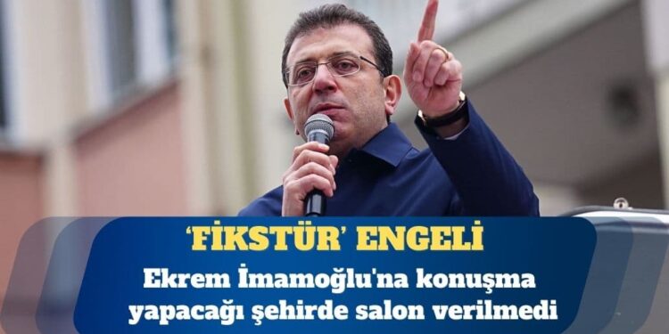 Ekrem İmamoğlu’na konuşma yapacağı şehirde salon verilmedi