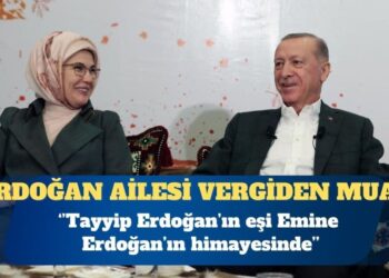 Emine Erdoğan’ın vakfı vergiden muaf