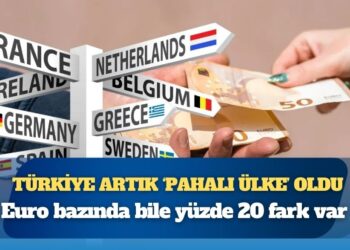 Euro bazında bile yüzde 20 fark var: Türkiye artık ‘pahalı ülke’ oldu