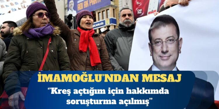 İmamoğlu: Kreş açtığım için hakkımda soruşturma açılmış