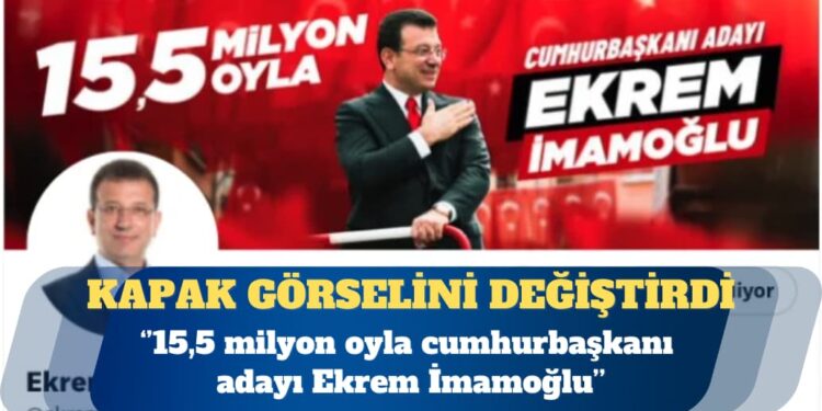 İmamoğlu X’te kapak görselini değiştirdi: 15,5 milyon oyla cumhurbaşkanı adayı