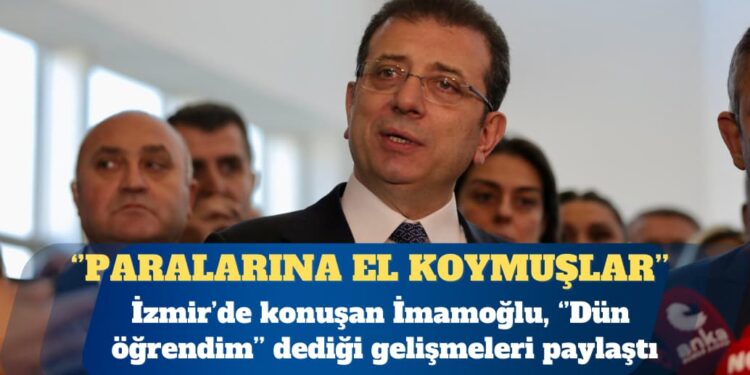 İmamoğlu: Yol arkadaşlarımın banka hesaplarına el koymuşlar