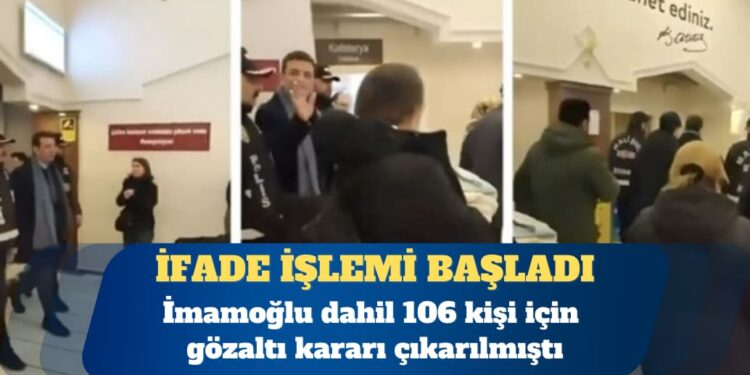 İmamoğlu dahil 87 kişinin ifade işlemi başladı