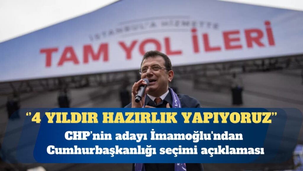 İmamoğlu’ndan Cumhurbaşkanlığı seçimi açıklaması: 4 yıldır hazırlık yapıyoruz