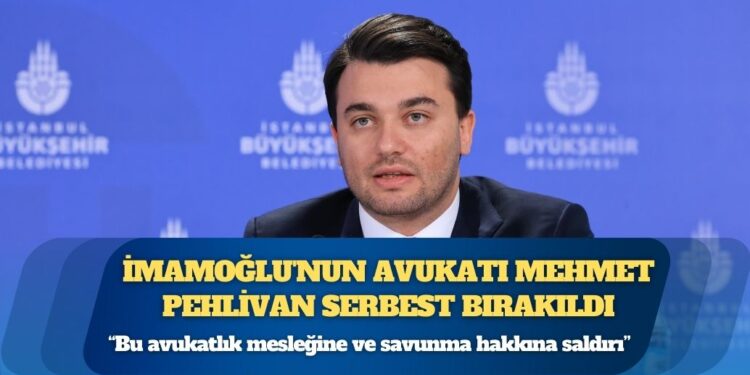 İmamoğlu’nun avukatı Mehmet Pehlivan serbest bırakıldı