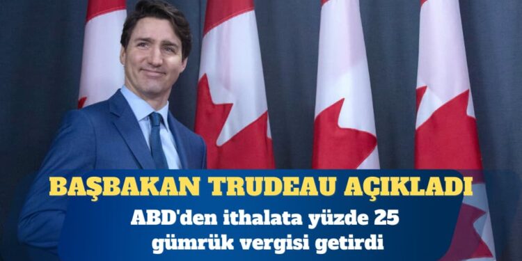 Kanada, ABD’den ithalata yüzde 25 gümrük vergisi getirdi