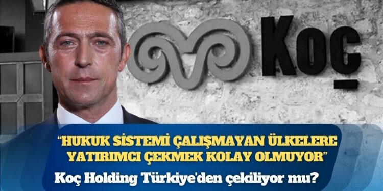 Koç Holding Türkiye’den çekiliyor mu?
