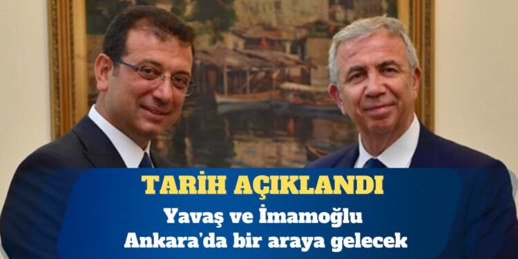 Mansur Yavaş ve Ekrem İmamoğlu bir araya gelecek