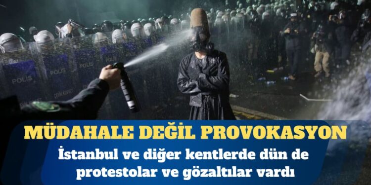 Müdahale değil provokasyon: Çok sayıda gözaltı