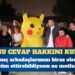 Pikachu cevap hakkını kullandı: Genç arkadaşlarımızı biraz olsun  tebessüm ettirebildiysem ne mutlu bana