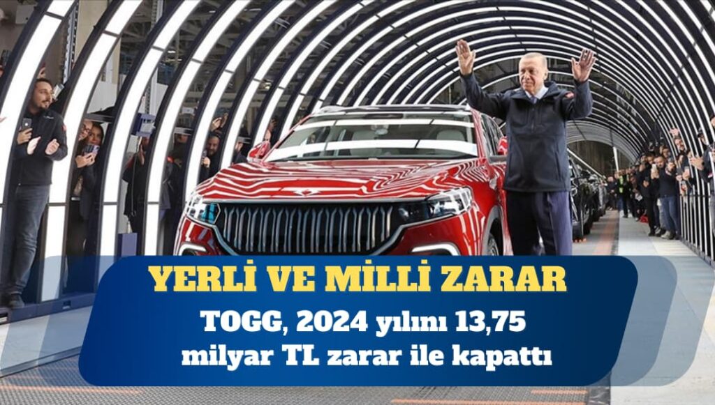 TOGG, 2024 yılını 13,75 milyar TL zarar ile kapattı