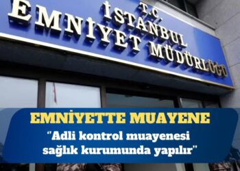 TTB’den uyarı: Adli kontrol muayenesi sağlık kurumunda yapılır