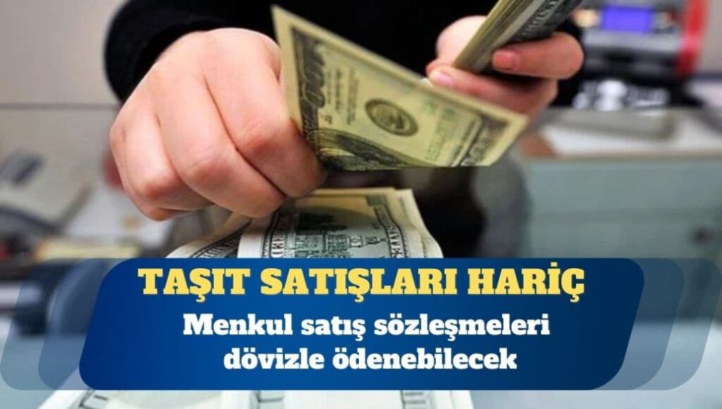 Taşıt hariç menkul satış sözleşmeleri dövizle ödenebilecek