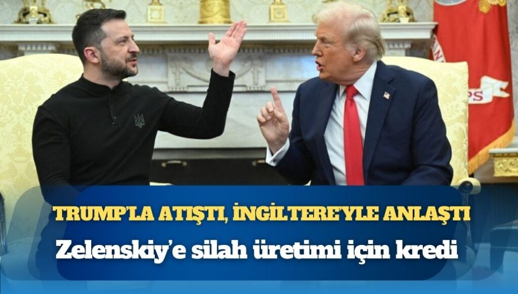 Trump’la atıştı, İngiltere’yle anlaştı: Zelenskiy’e silah üretimi için kredi