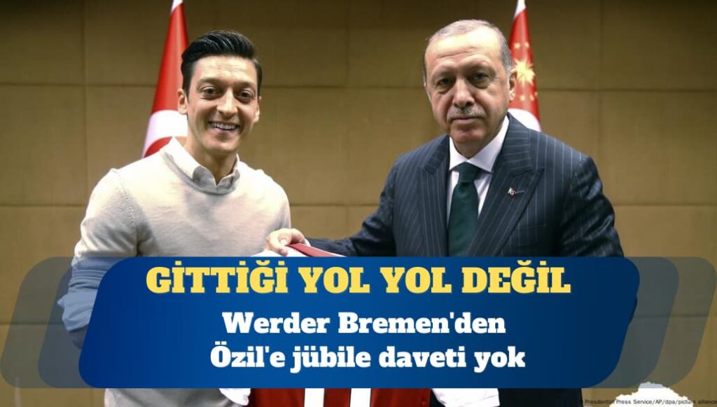 Werder Bremen’den Özil’e jübile daveti yok