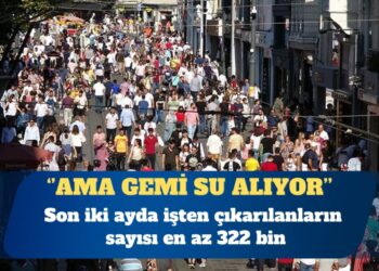 Ekonomide kara tablo: Son iki ayda en az 322 bin kişi işten çıkarıldı