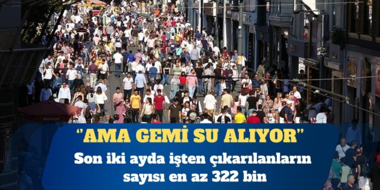 Ekonomide kara tablo: Son iki ayda en az 322 bin kişi işten çıkarıldı