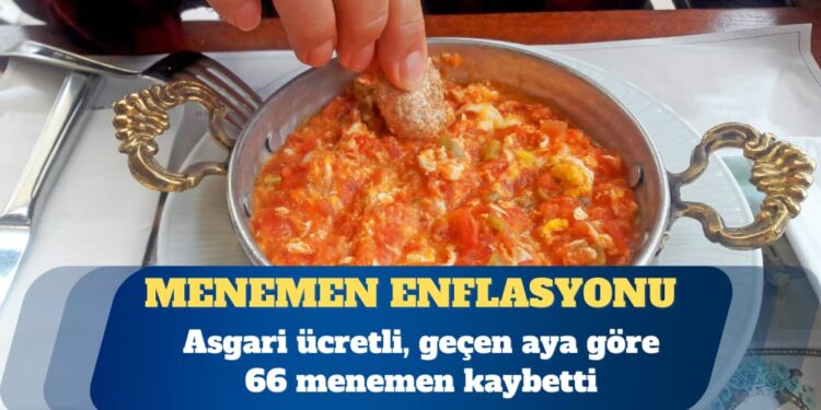 Asgari ücretli, geçen aya göre 66 menemen kaybetti