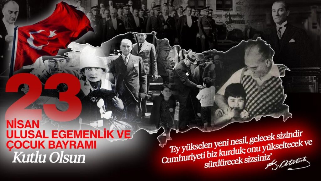 23 Nisan Ulusal Egemenlik ve Çocuk Bayramı’nın 105. Yılı Kutlu Olsun