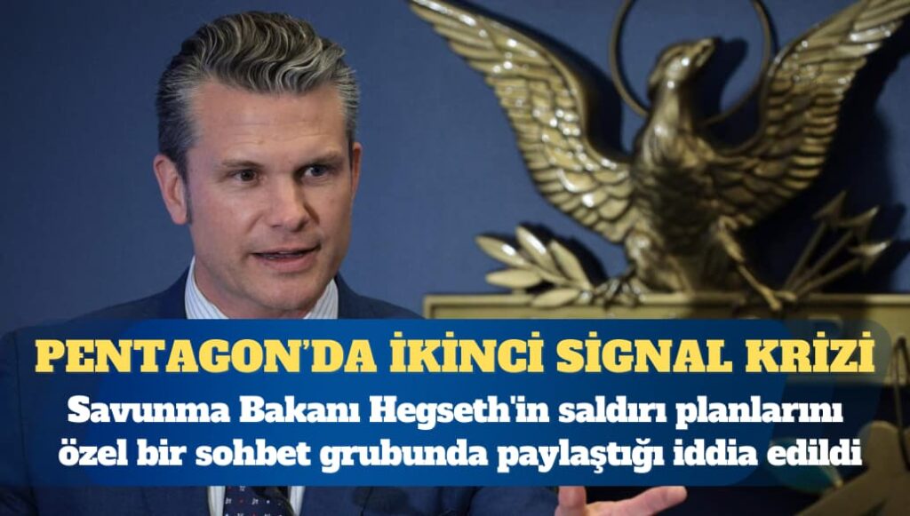 ABD Savunma Bakanı Pete Hegseth’in Husi milislere yönelik saldırı planlarını özel bir Signal sohbet grubunda paylaştığı iddia edildi