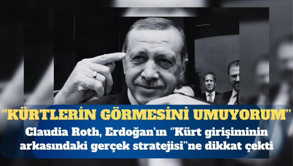 Almanya Kültür Bakanı Claudia Roth: Kürtlerin Erdoğan’ın Kürt girişiminin arkasındaki gerçek stratejiyi görmesini umuyorum