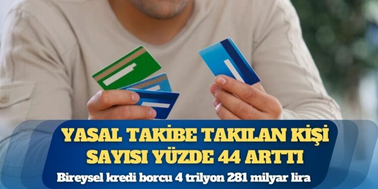 İlk iki ayda borcunu ödeyemediği için yasal takibe takılan kişi sayısı yüzde 44 arttı