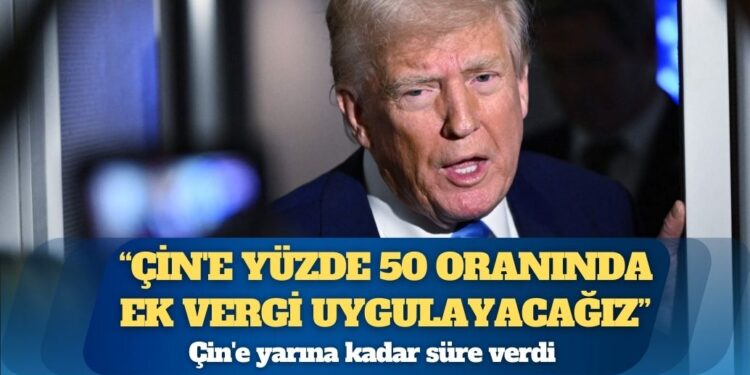 Trump’tan Çin’e yüzde 50 ek vergi duyurusu
