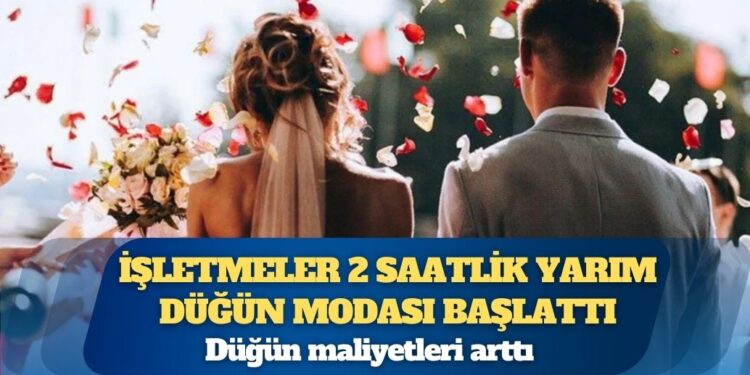 Düğün maliyetleri arttı: İşletmeler 2 saatlik yarım düğün modası başlattı
