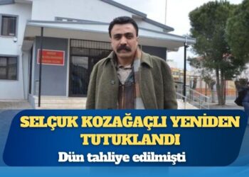 Dün tahliye edilmişti: Selçuk Kozağaçlı yeniden tutuklandı