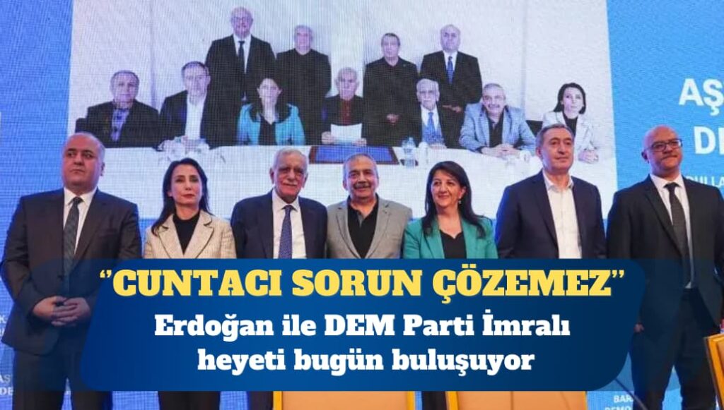 Erdoğan ile DEM Parti İmralı heyeti bugün buluşuyor