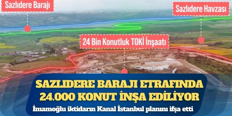 İmamoğlu iktidarın Kanal İstanbul planını ifşa etti: Sazlıdere Barajı etrafında 24.000 konut inşa ediliyor