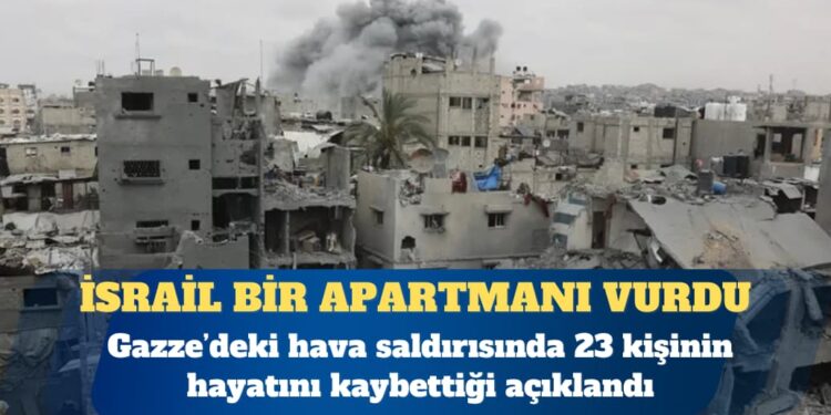 İsrail Gazze’de bir apartmanı vurdu: 23 ölü